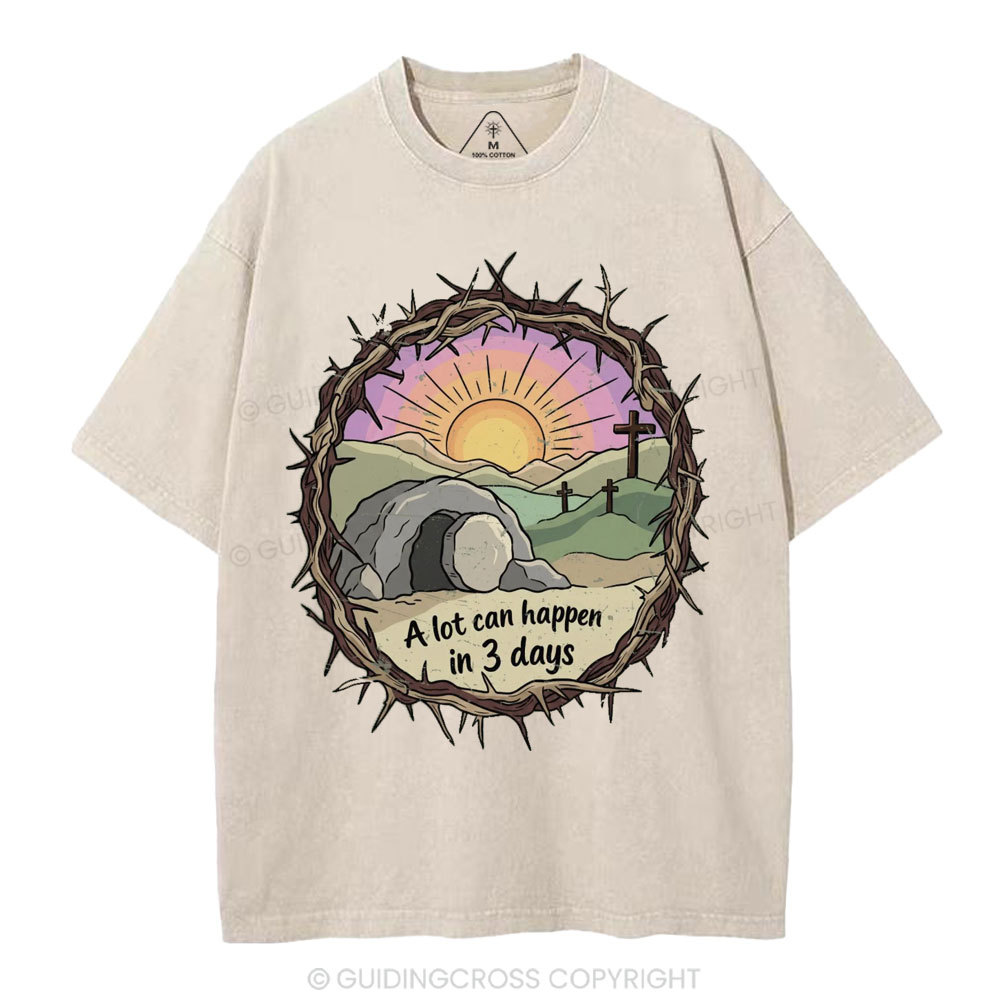 A Lot Can Happen In Three Days Christian Washed T-Shirt