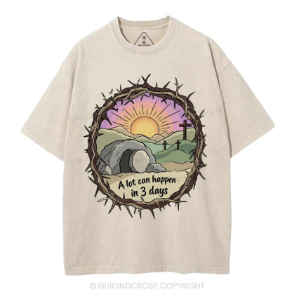 A Lot Can Happen In Three Days Christian Washed T-Shirt