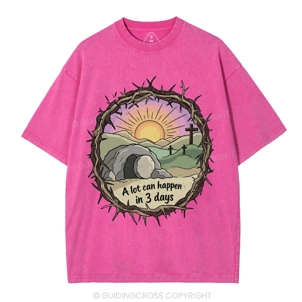 A Lot Can Happen In Three Days Christian Washed T-Shirt