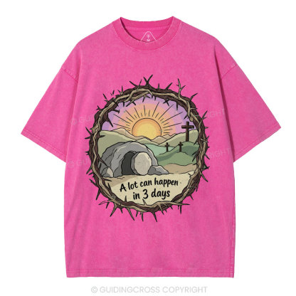 A Lot Can Happen In Three Days Christian Washed T-Shirt