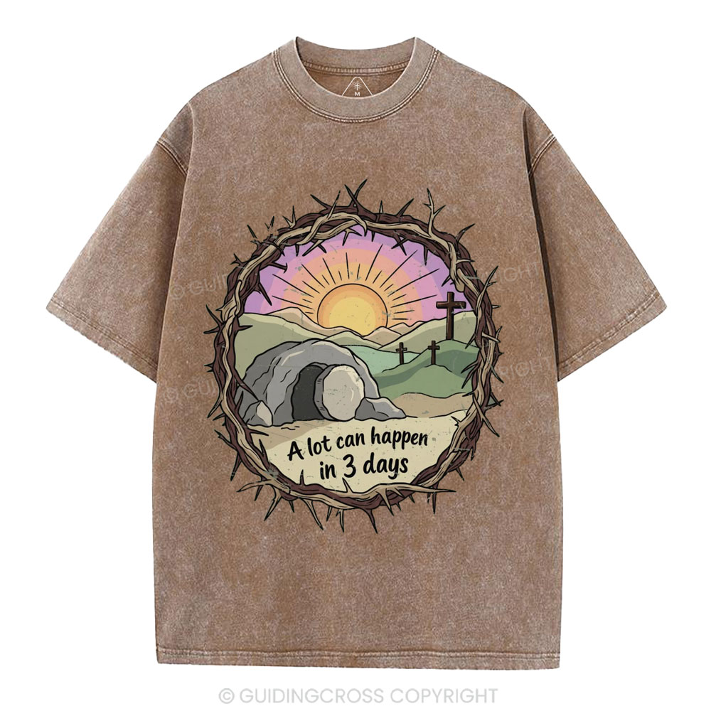 A Lot Can Happen In Three Days Christian Washed T-Shirt