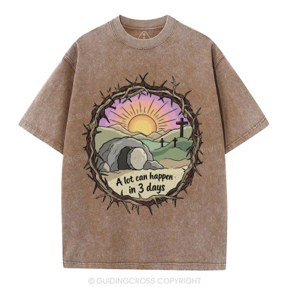 A Lot Can Happen In Three Days Christian Washed T-Shirt