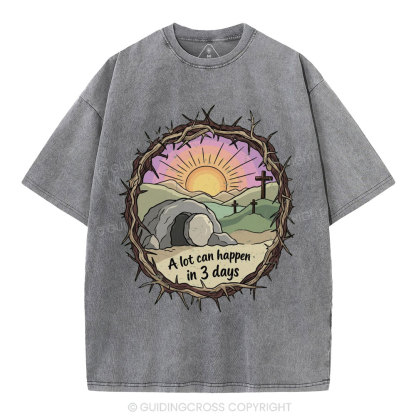 A Lot Can Happen In Three Days Christian Washed T-Shirt