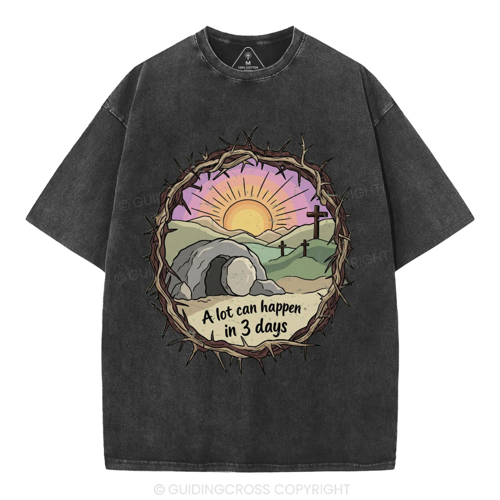 A Lot Can Happen In Three Days Christian Washed T-Shirt