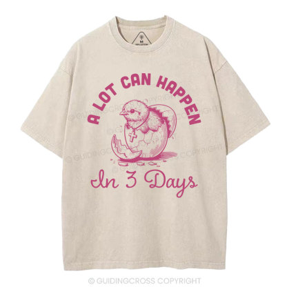 A Lot Can Happen In Three Days Christian Washed T-Shirt