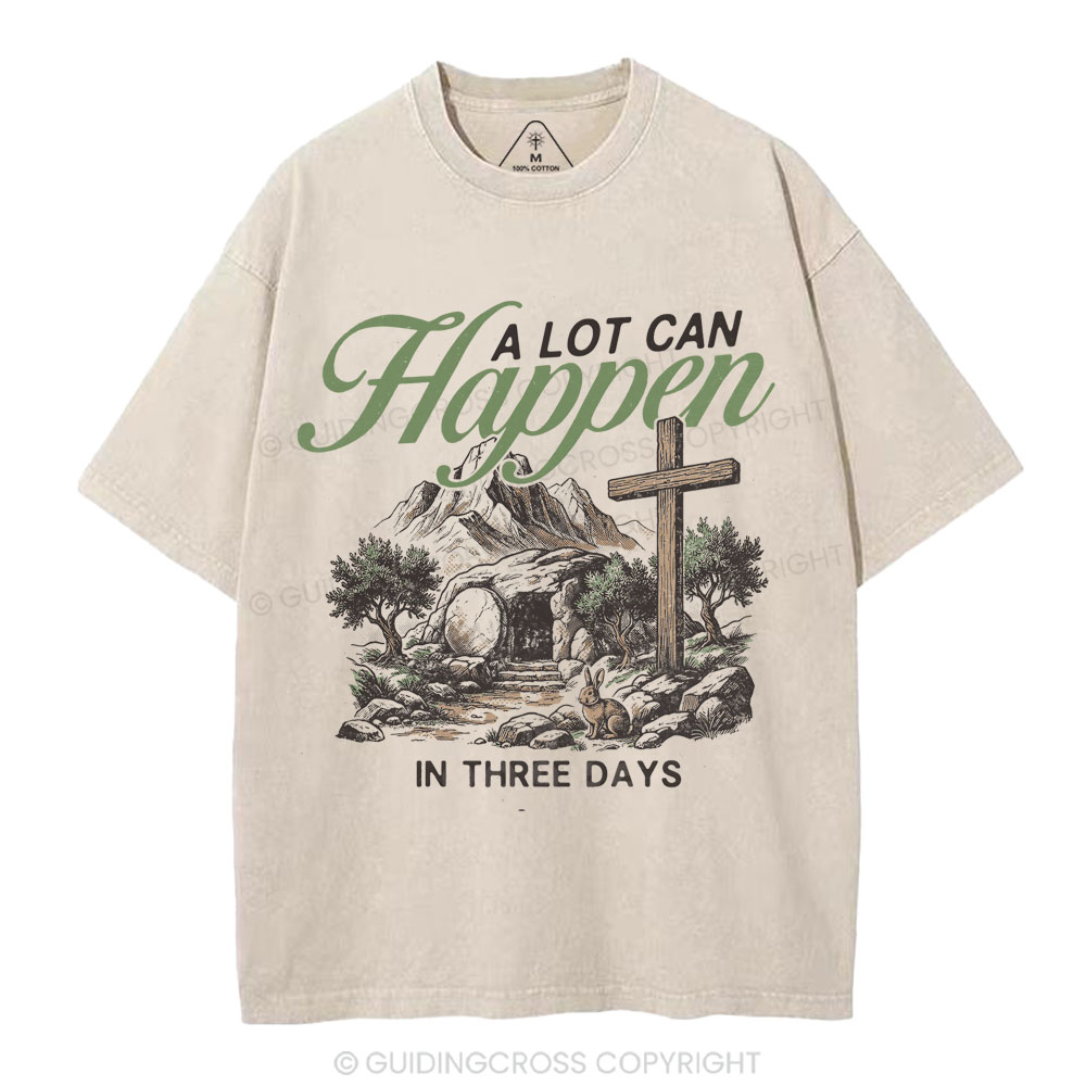 A Lot Can Happen In Three Days Christian Washed T-Shirt