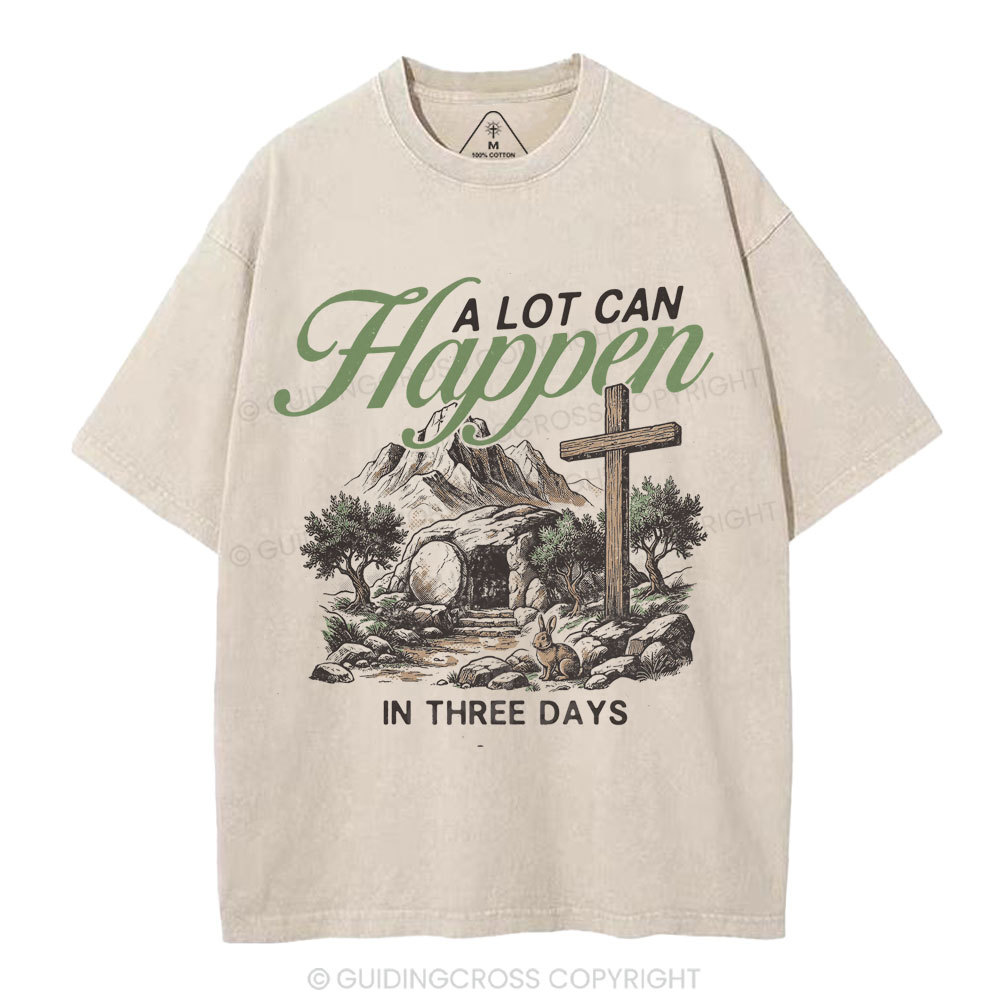 A Lot Can Happen In Three Days Christian Washed T-Shirt