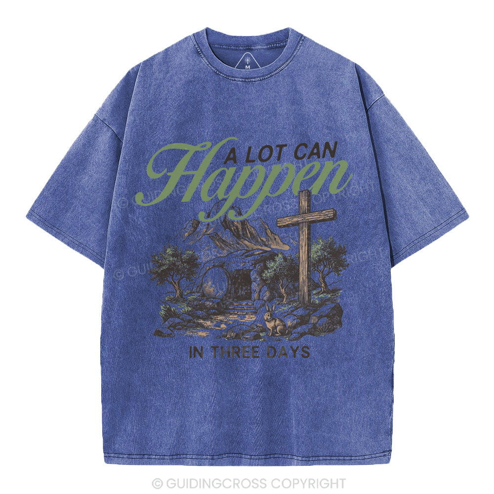 A Lot Can Happen In Three Days Christian Washed T-Shirt