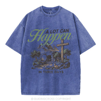 A Lot Can Happen In Three Days Christian Washed T-Shirt