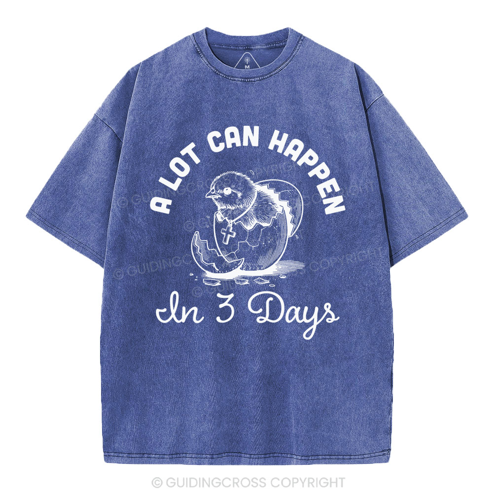 A Lot Can Happen In Three Days Christian Washed T-Shirt
