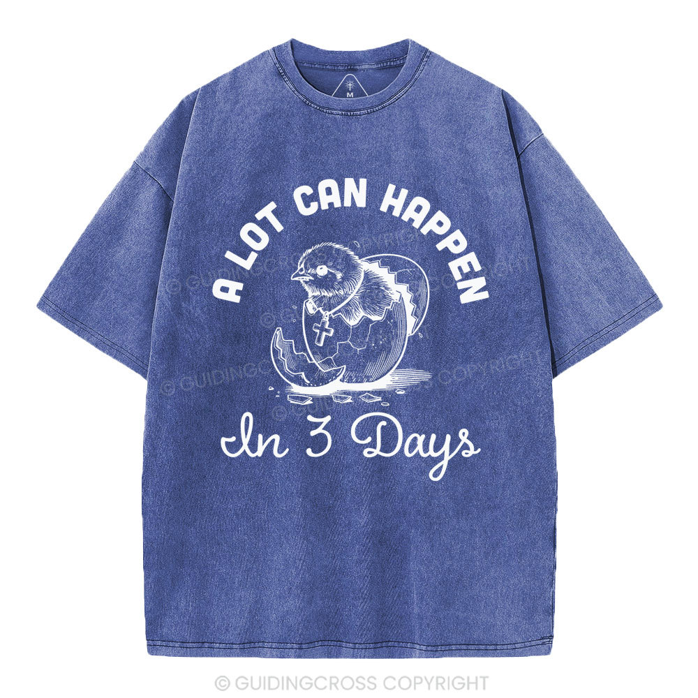 A Lot Can Happen In Three Days Christian Washed T-Shirt