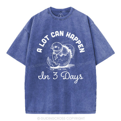 A Lot Can Happen In Three Days Christian Washed T-Shirt
