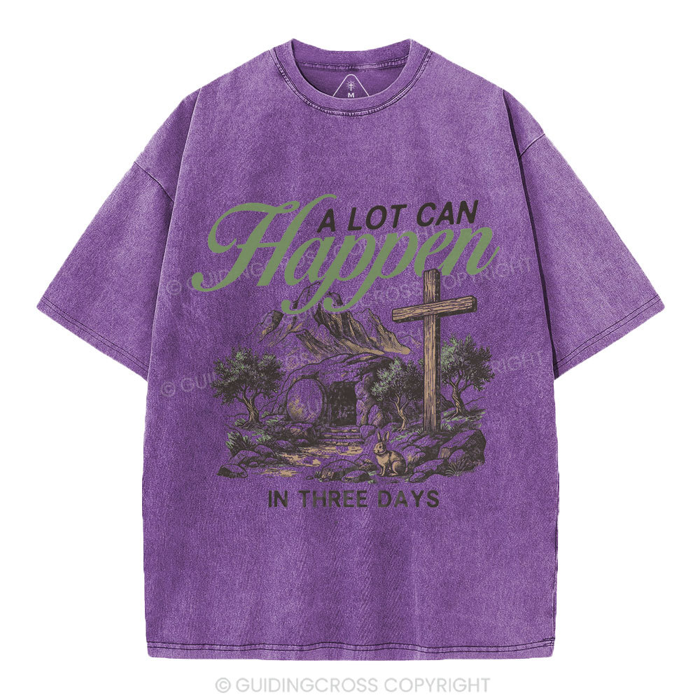 A Lot Can Happen In Three Days Christian Washed T-Shirt