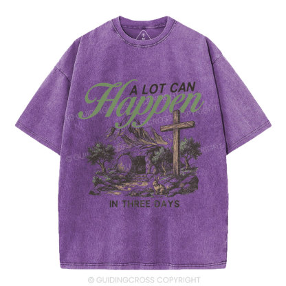 A Lot Can Happen In Three Days Christian Washed T-Shirt