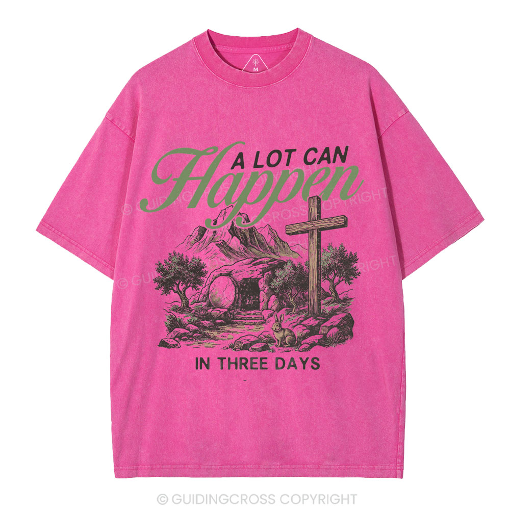 A Lot Can Happen In Three Days Christian Washed T-Shirt