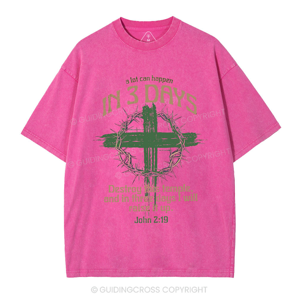 A Lot Can Happen In Three Days Christian Washed T-Shirt
