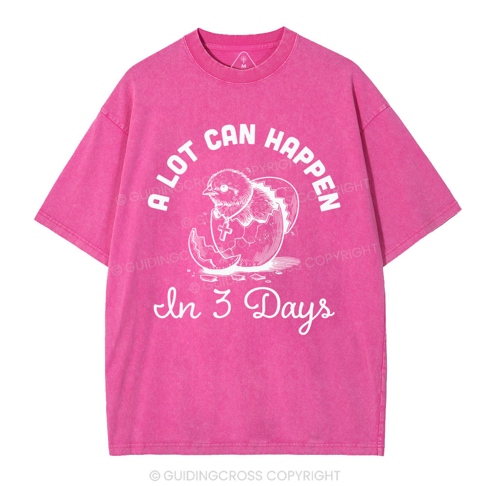 A Lot Can Happen In Three Days Christian Washed T-Shirt