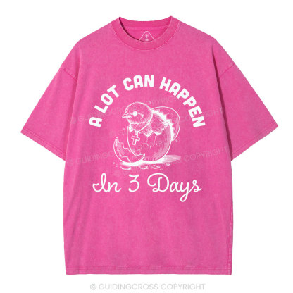 A Lot Can Happen In Three Days Christian Washed T-Shirt