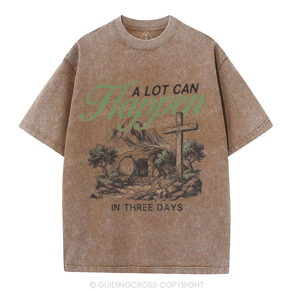 A Lot Can Happen In Three Days Christian Washed T-Shirt