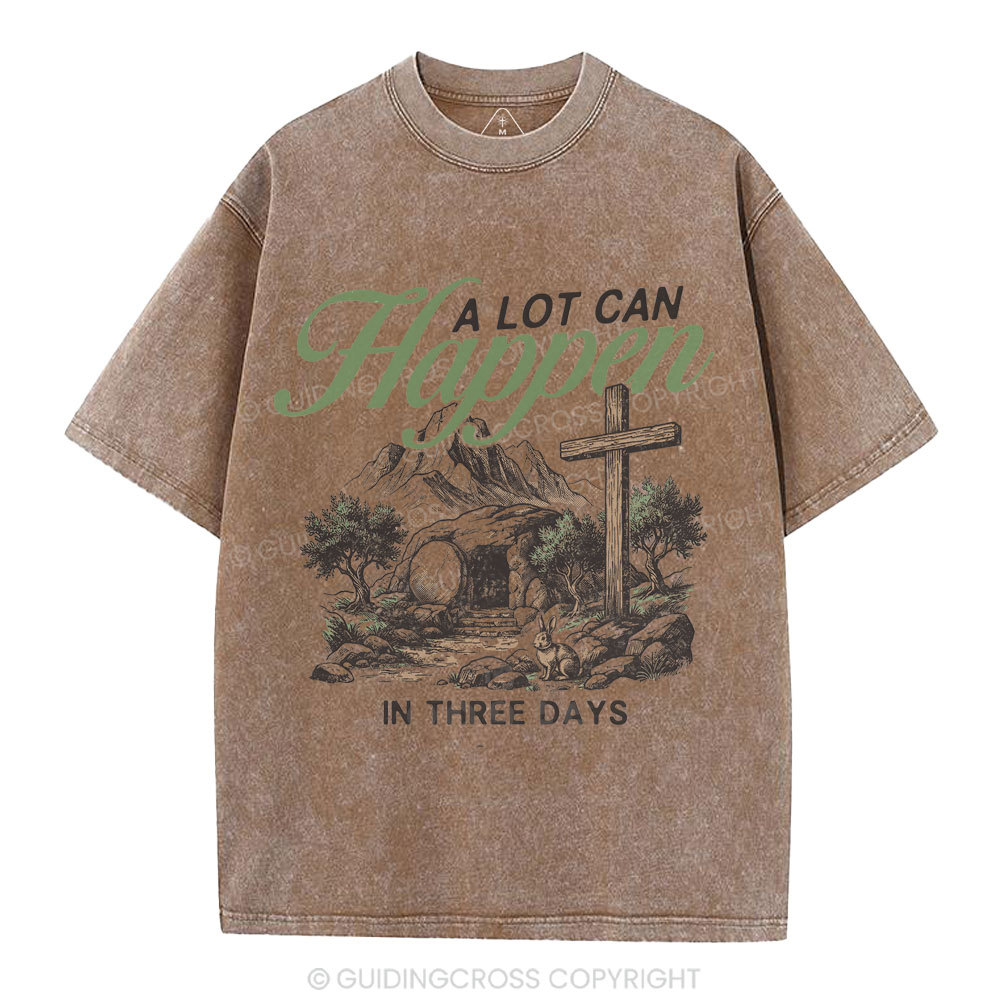 A Lot Can Happen In Three Days Christian Washed T-Shirt