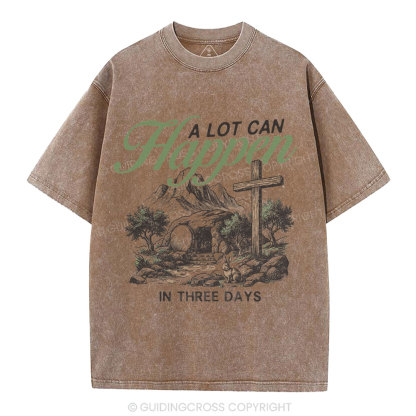 A Lot Can Happen In Three Days Christian Washed T-Shirt