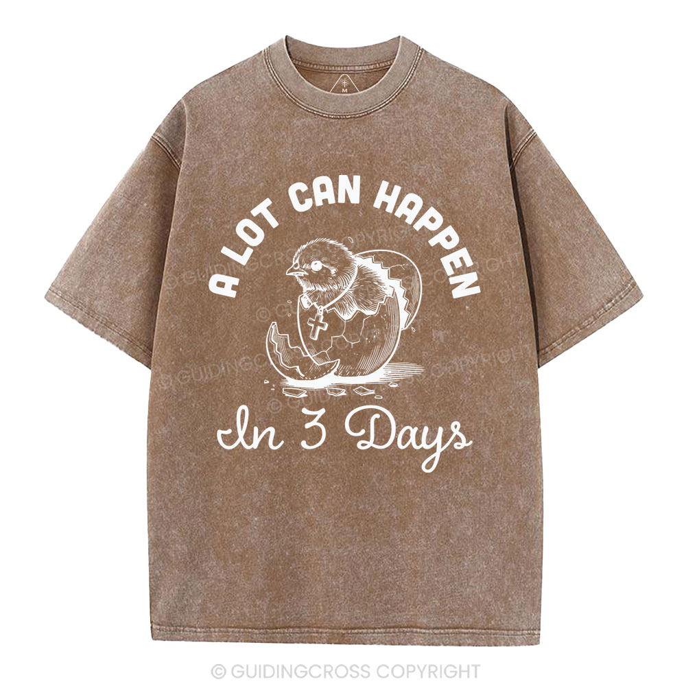 A Lot Can Happen In Three Days Christian Washed T-Shirt