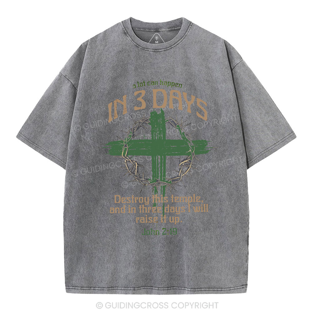 A Lot Can Happen In Three Days Christian Washed T-Shirt