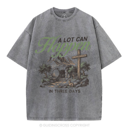 A Lot Can Happen In Three Days Christian Washed T-Shirt