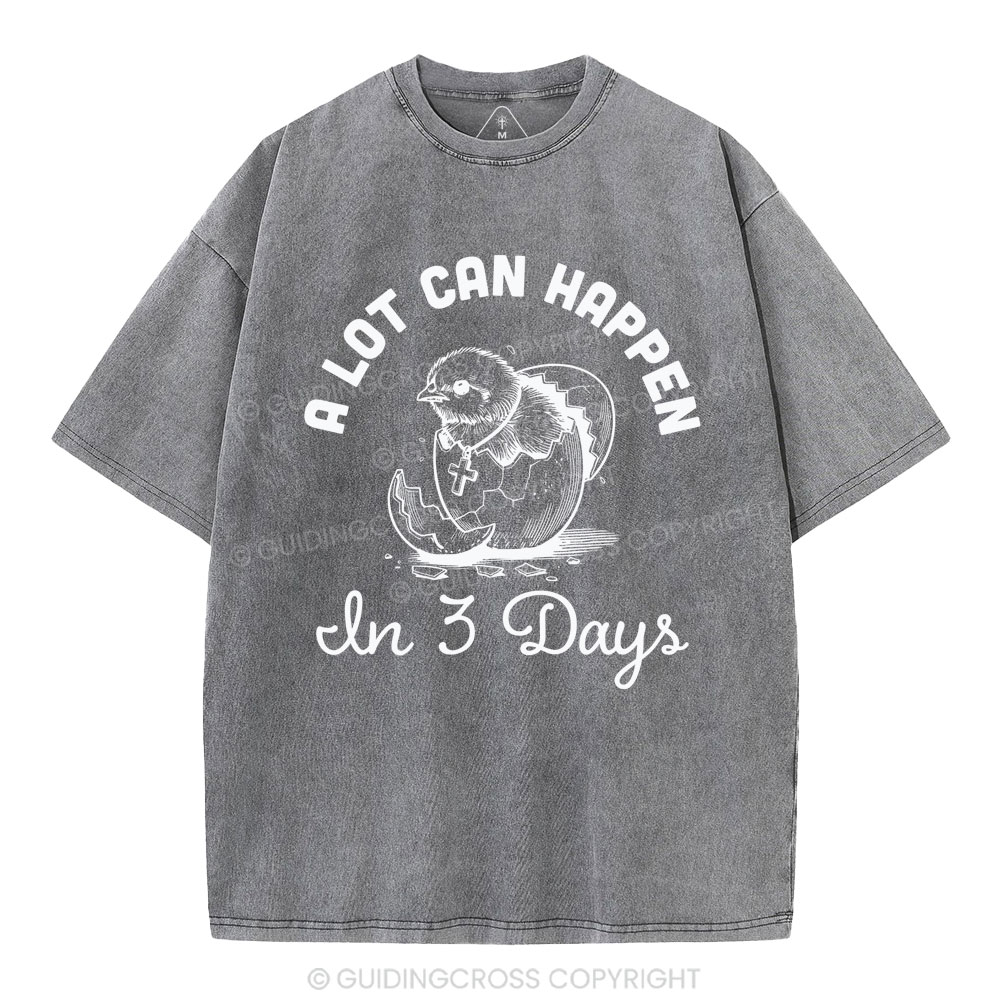 A Lot Can Happen In Three Days Christian Washed T-Shirt