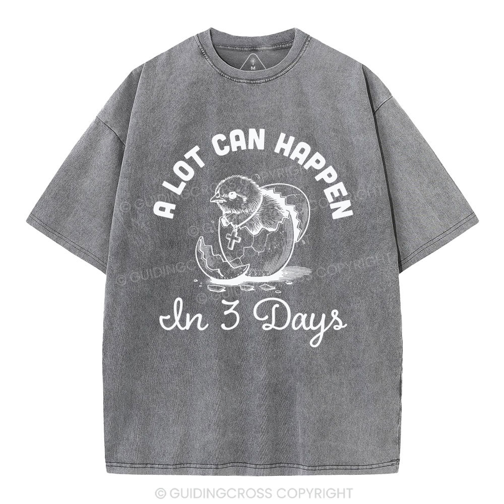 A Lot Can Happen In Three Days Christian Washed T-Shirt