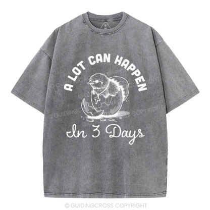 A Lot Can Happen In Three Days Christian Washed T-Shirt
