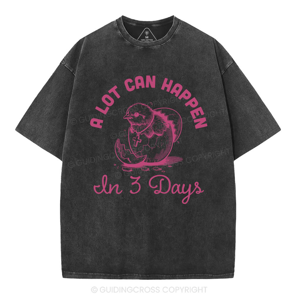 A Lot Can Happen In Three Days Christian Washed T-Shirt