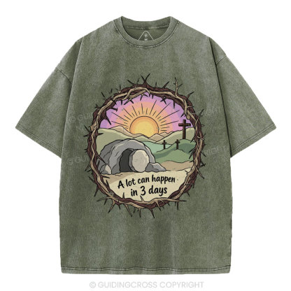 A Lot Can Happen In Three Days Christian Washed T-Shirt