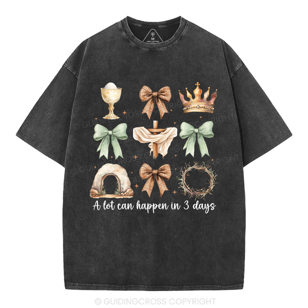 A Lot Can Happy In 3 Days Christian Washed T-Shirt
