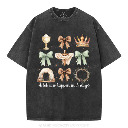 A Lot Can Happy In 3 Days Christian Washed T-Shirt