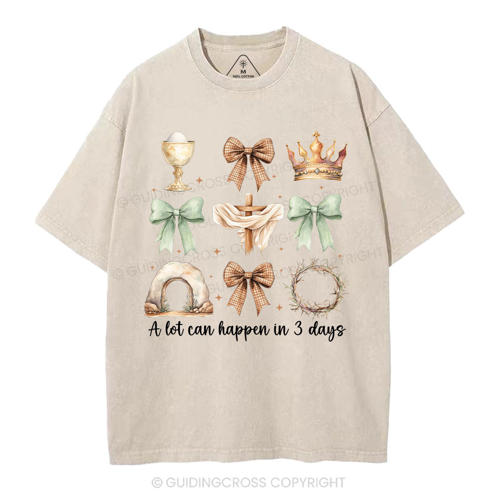 A Lot Can Happy In 3 Days Christian Washed T-Shirt
