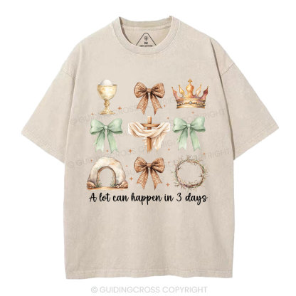 A Lot Can Happy In 3 Days Christian Washed T-Shirt