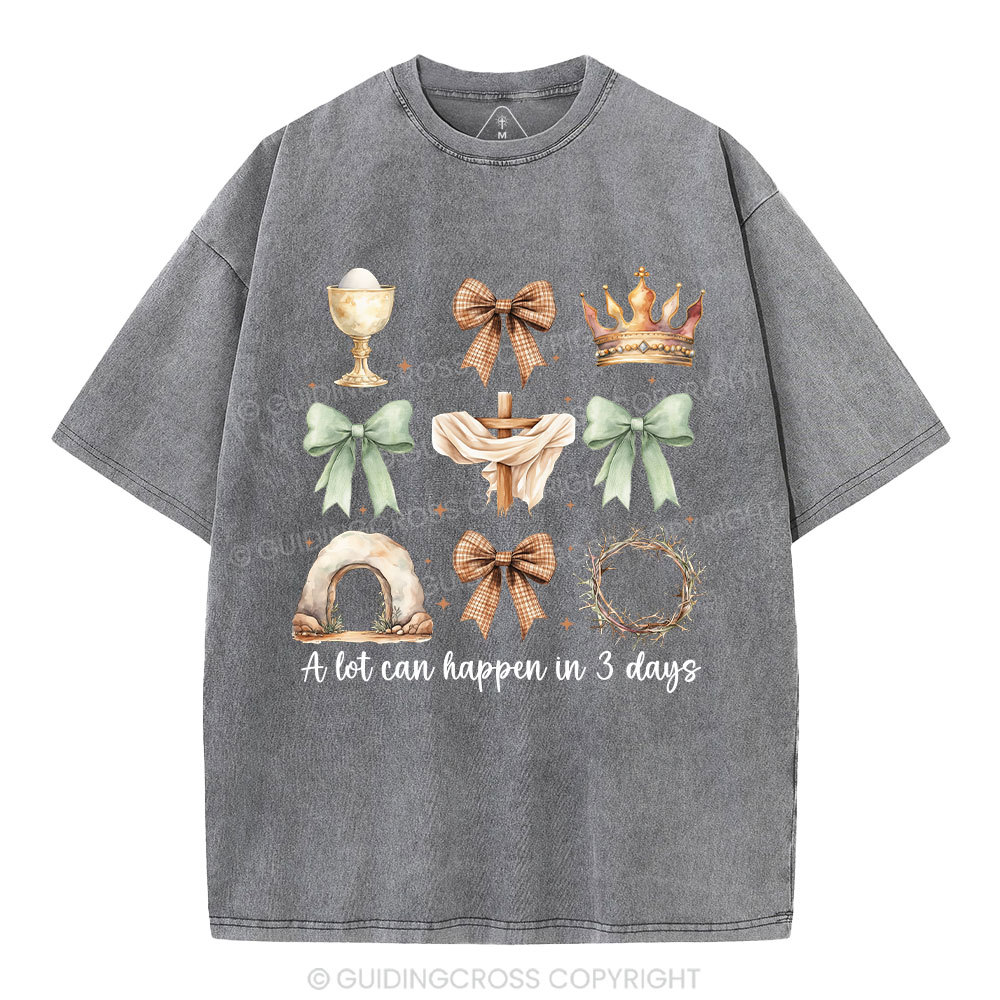 A Lot Can Happy In 3 Days Christian Washed T-Shirt