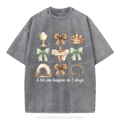 A Lot Can Happy In 3 Days Christian Washed T-Shirt
