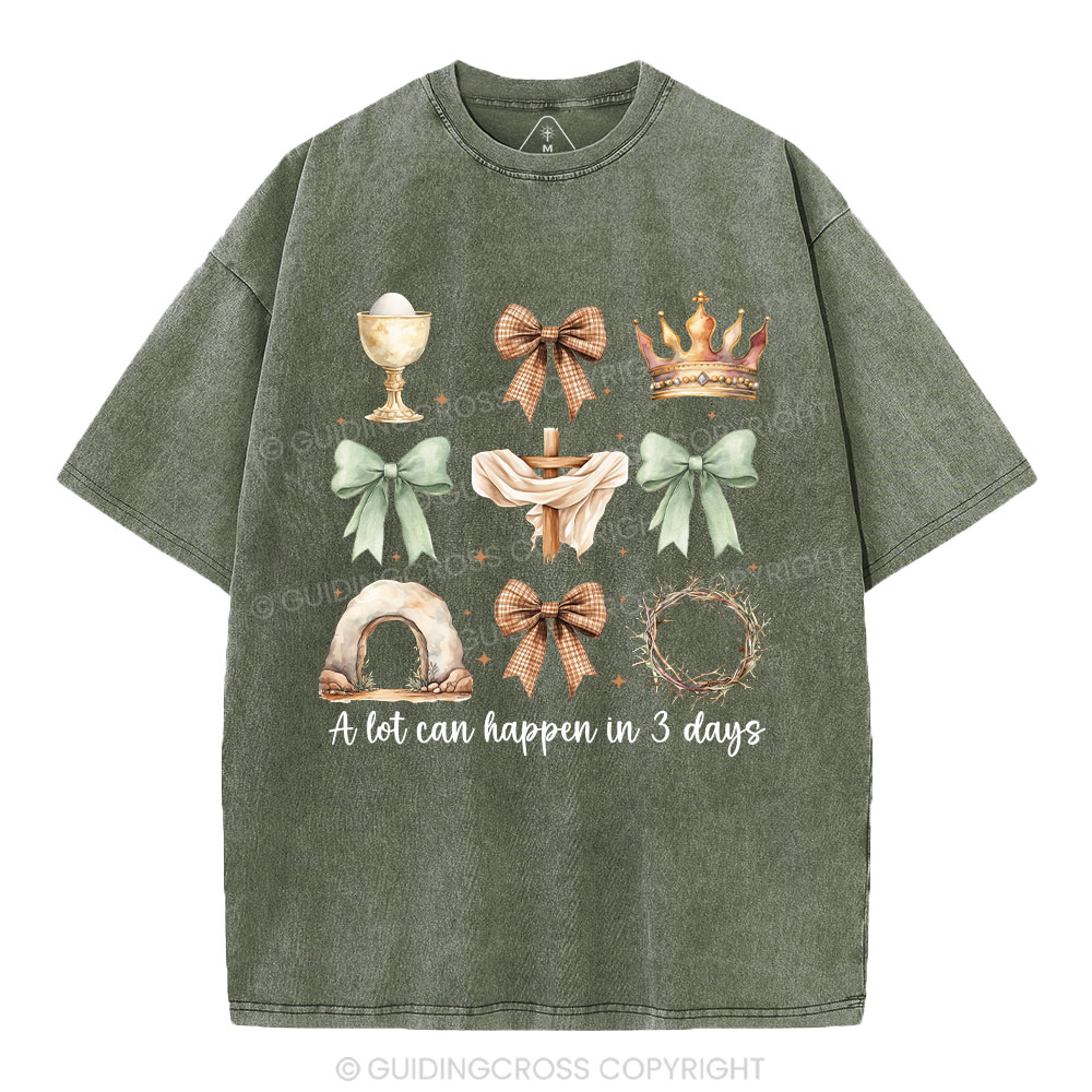 A Lot Can Happy In 3 Days Christian Washed T-Shirt