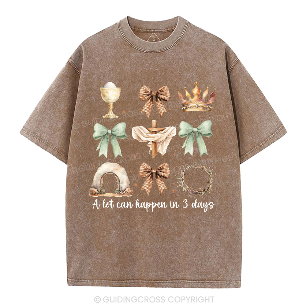 A Lot Can Happy In 3 Days Christian Washed T-Shirt