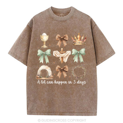 A Lot Can Happy In 3 Days Christian Washed T-Shirt