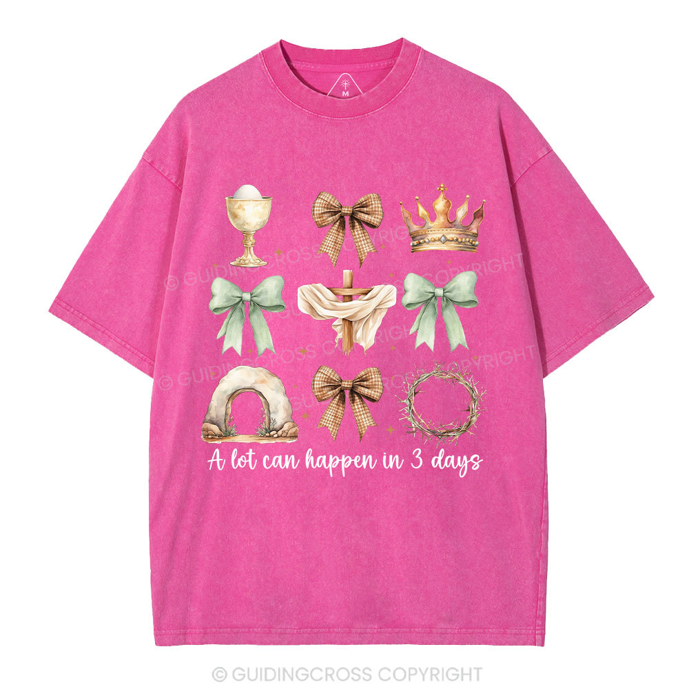 A Lot Can Happy In 3 Days Christian Washed T-Shirt