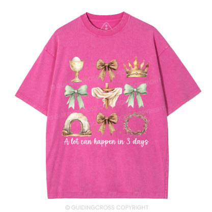 A Lot Can Happy In 3 Days Christian Washed T-Shirt