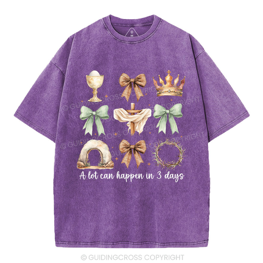 A Lot Can Happy In 3 Days Christian Washed T-Shirt