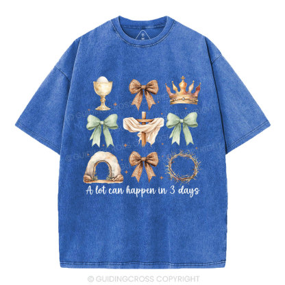 A Lot Can Happy In 3 Days Christian Washed T-Shirt