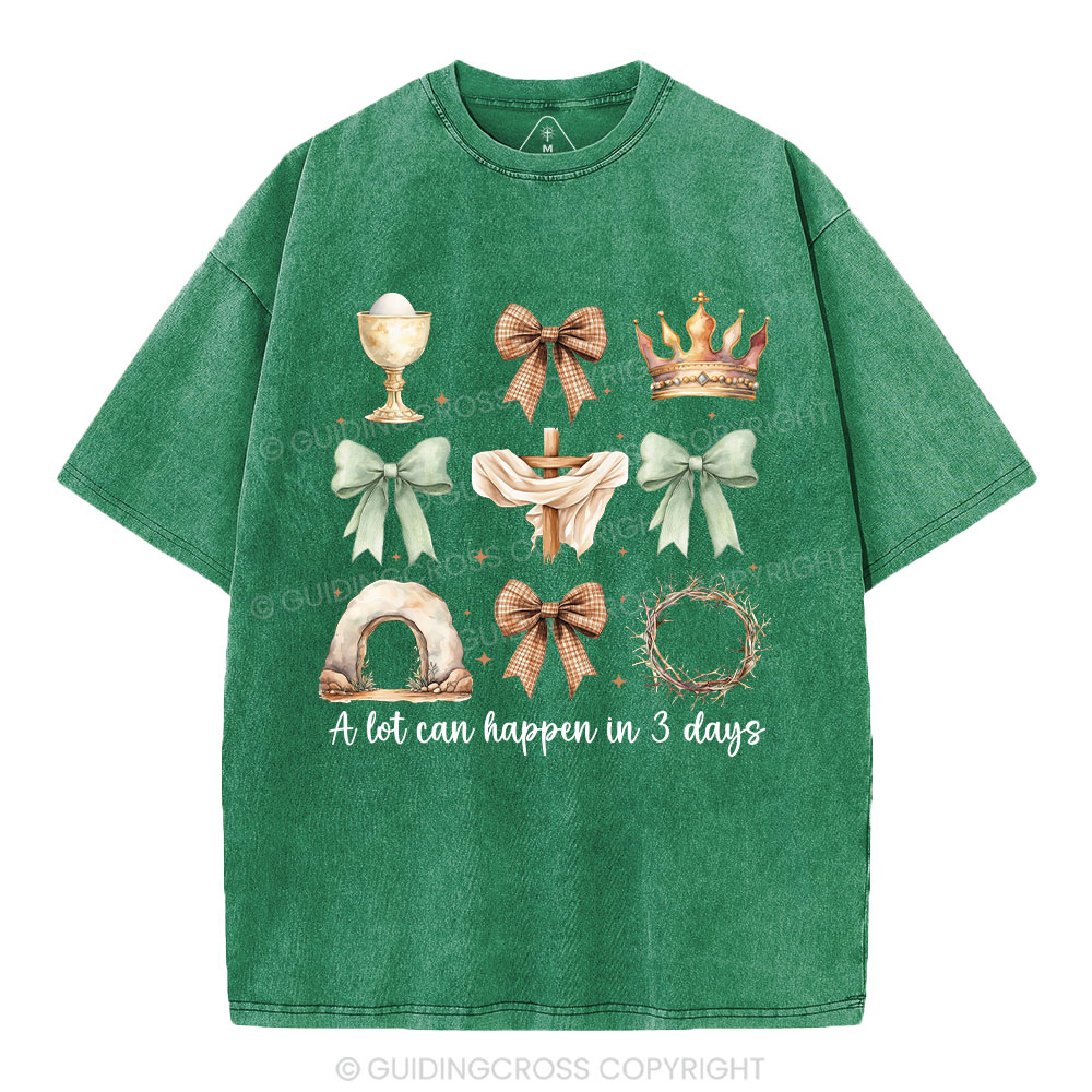 A Lot Can Happy In 3 Days Christian Washed T-Shirt