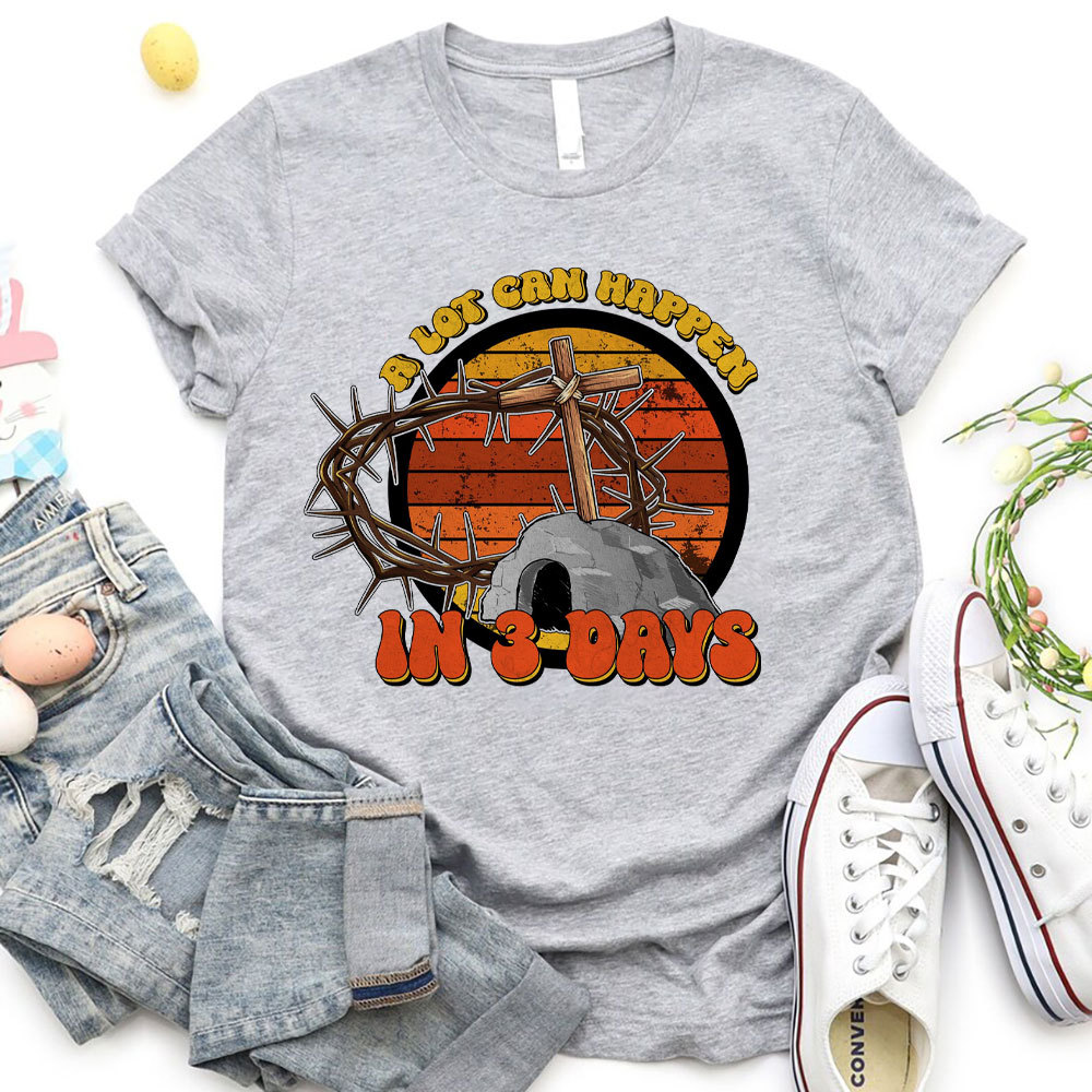 A Lot Can Happy In Three Days Christian T-Shirt