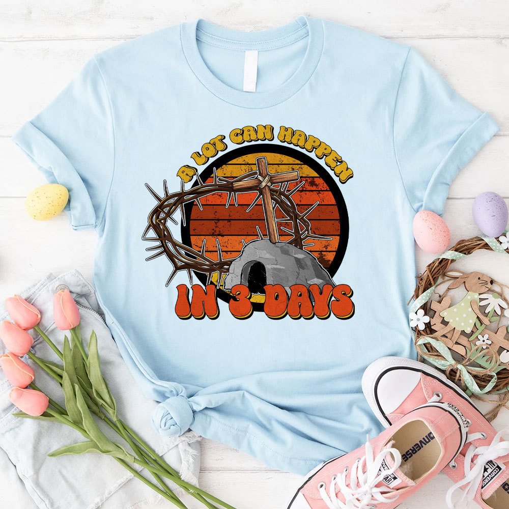 A Lot Can Happy In Three Days Christian T-Shirt