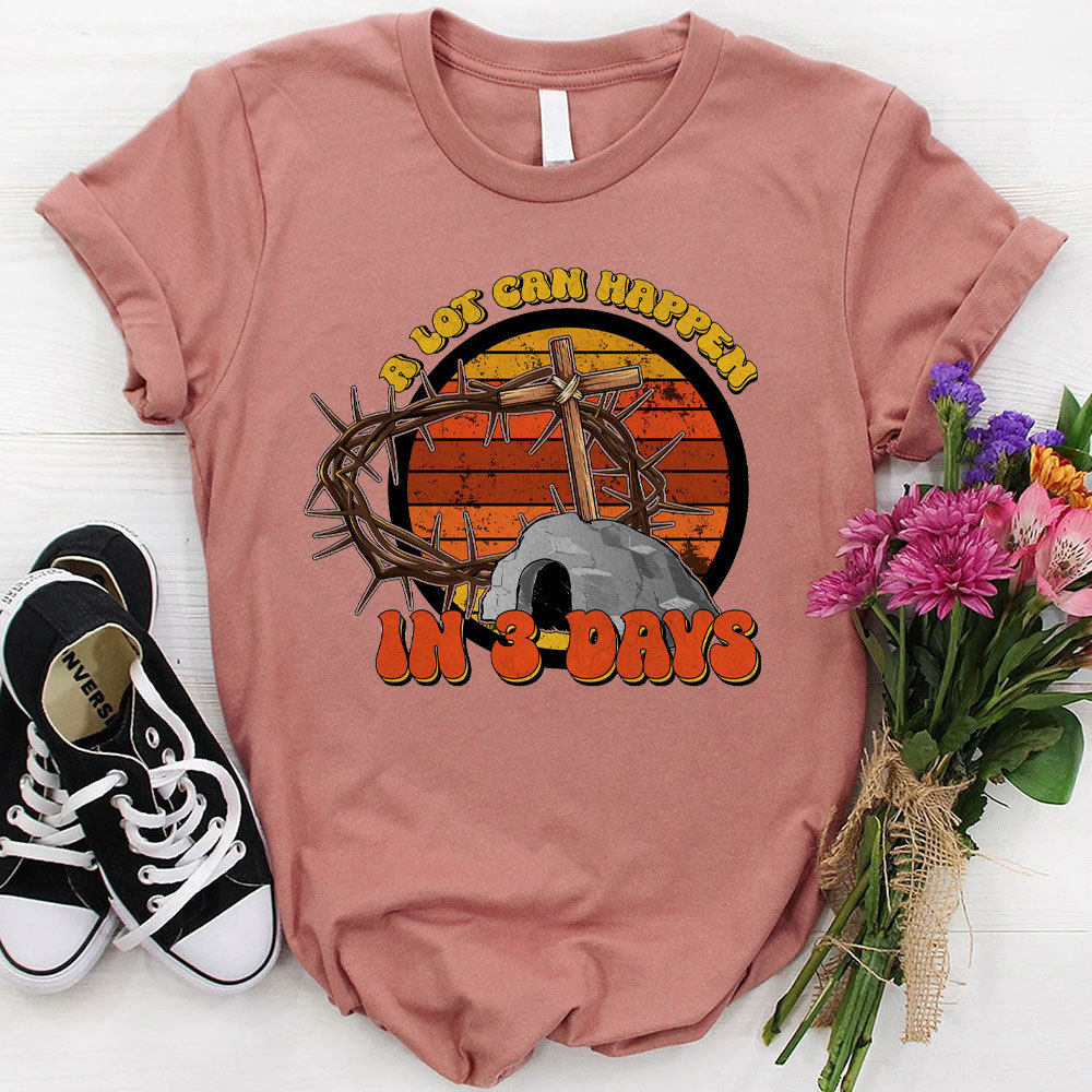 A Lot Can Happy In Three Days Christian T-Shirt